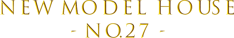 NEW MODEL HOUSE  - No.27 -  