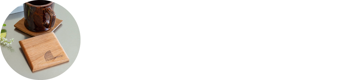 WEB予約でご来場の方にもれなくプレゼント　オイル仕上げの木製コースター（2枚組）